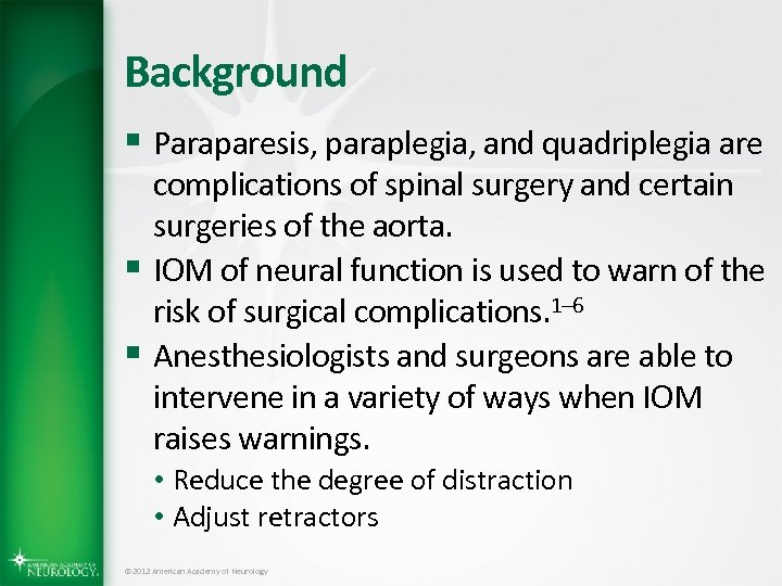 Background § Paraparesis, paraplegia, and quadriplegia are complications of spinal surgery and certain surgeries