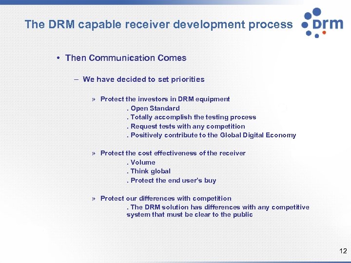The DRM capable receiver development process • Then Communication Comes – We have decided