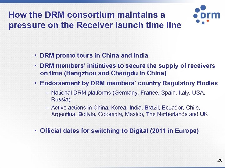 How the DRM consortium maintains a pressure on the Receiver launch time line •