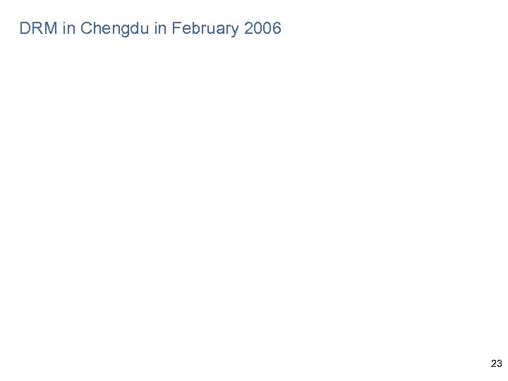 DRM in Chengdu in February 2006 23 