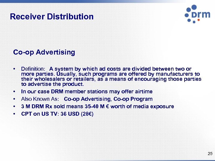 Receiver Distribution Co-op Advertising • • • Definition: A system by which ad costs