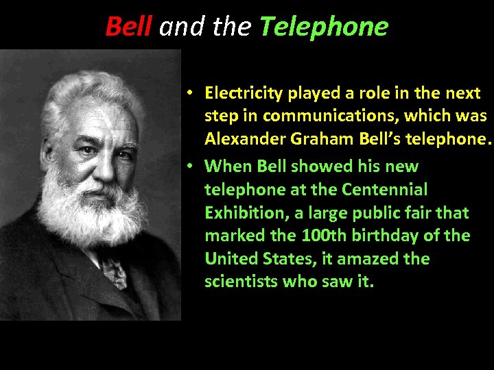 Bell and the Telephone • Electricity played a role in the next step in