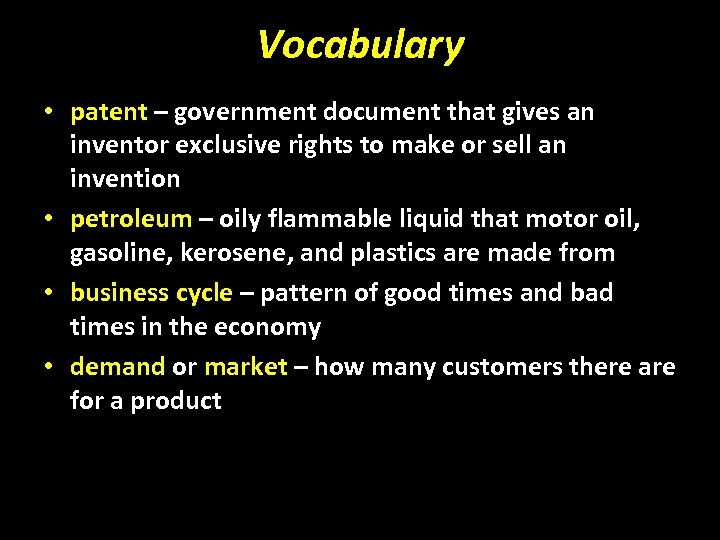 Vocabulary • patent – government document that gives an inventor exclusive rights to make
