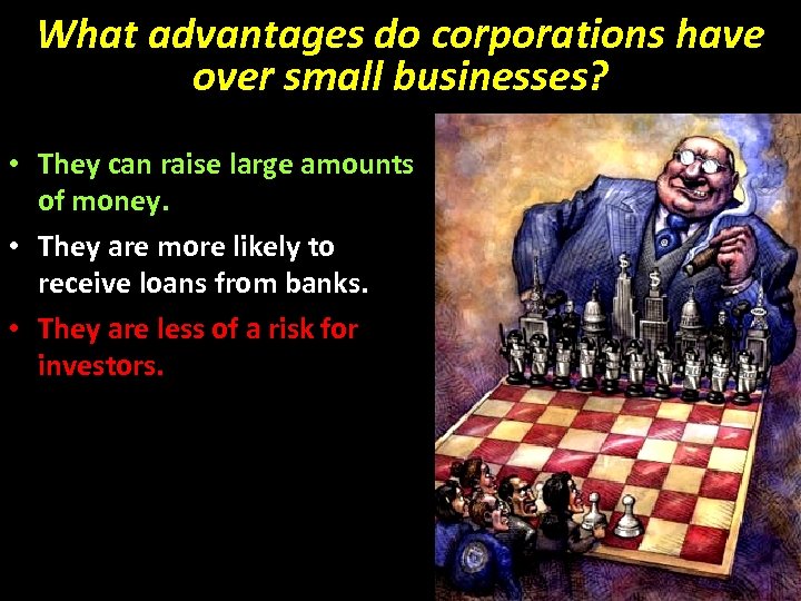 What advantages do corporations have over small businesses? • They can raise large amounts