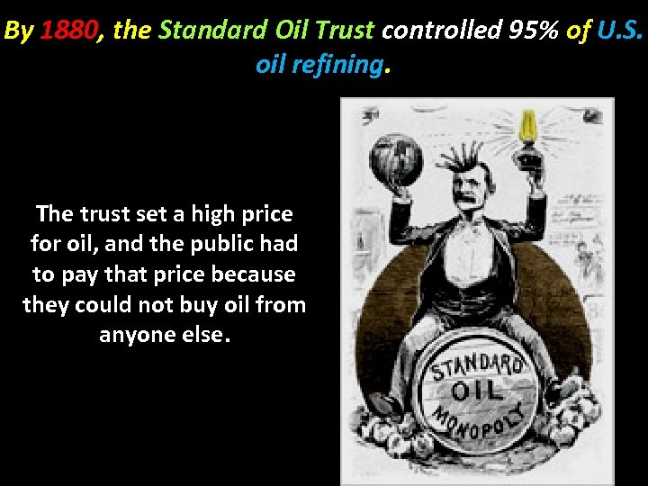 By 1880, the Standard Oil Trust controlled 95% of U. S. oil refining. The