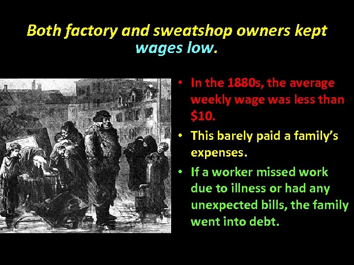 Both factory and sweatshop owners kept wages low. • In the 1880 s, the