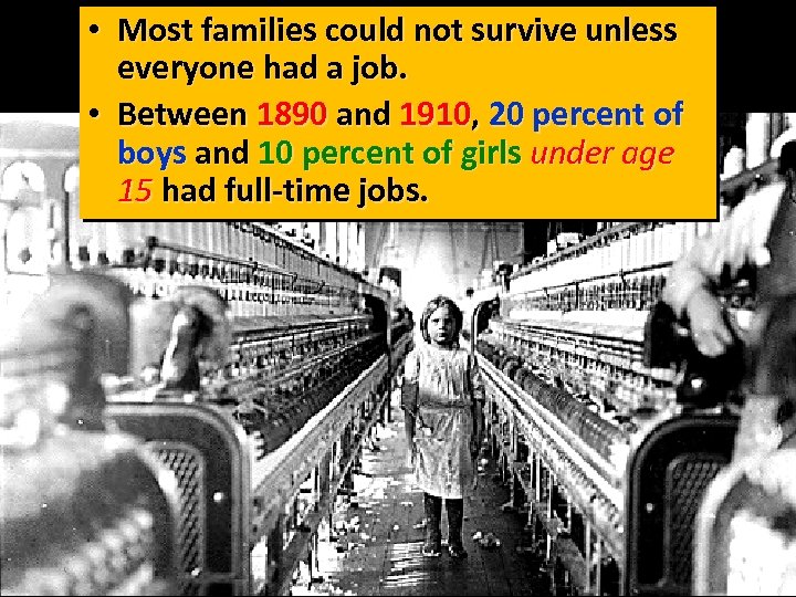  • Most families could not survive unless everyone had a job. • Between