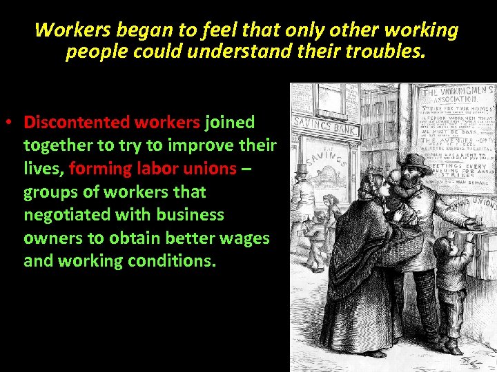 Workers began to feel that only other working people could understand their troubles. •