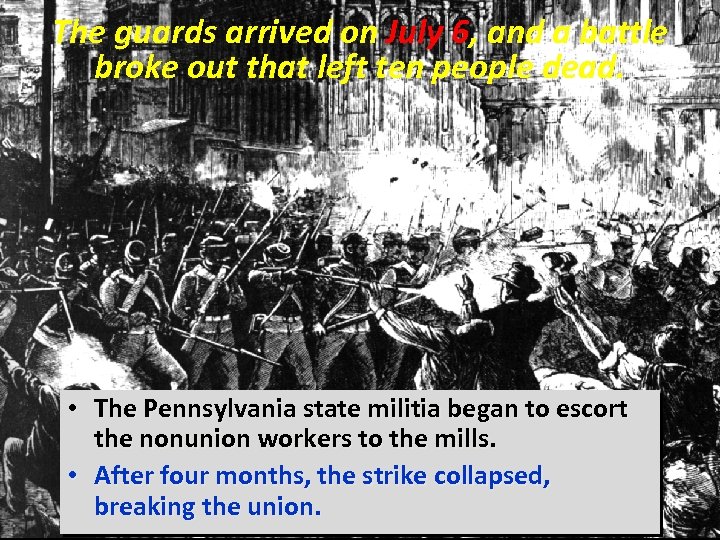 The guards arrived on July 6, and a battle broke out that left ten