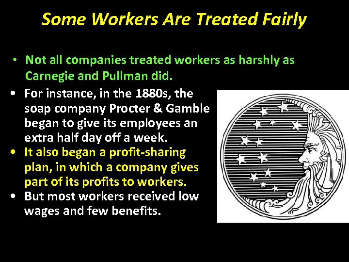 Some Workers Are Treated Fairly • Not all companies treated workers as harshly as
