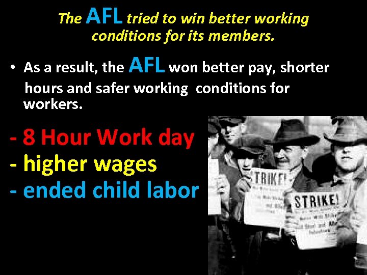 The AFL tried to win better working conditions for its members. • As a