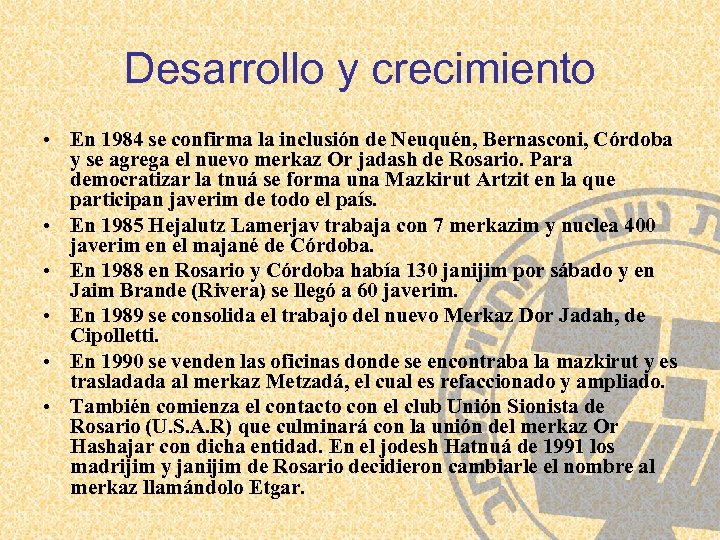 Desarrollo y crecimiento • En 1984 se confirma la inclusión de Neuquén, Bernasconi, Córdoba