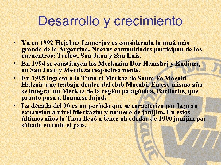 Desarrollo y crecimiento • Ya en 1992 Hejalutz Lamerjav es considerada la tnuá más