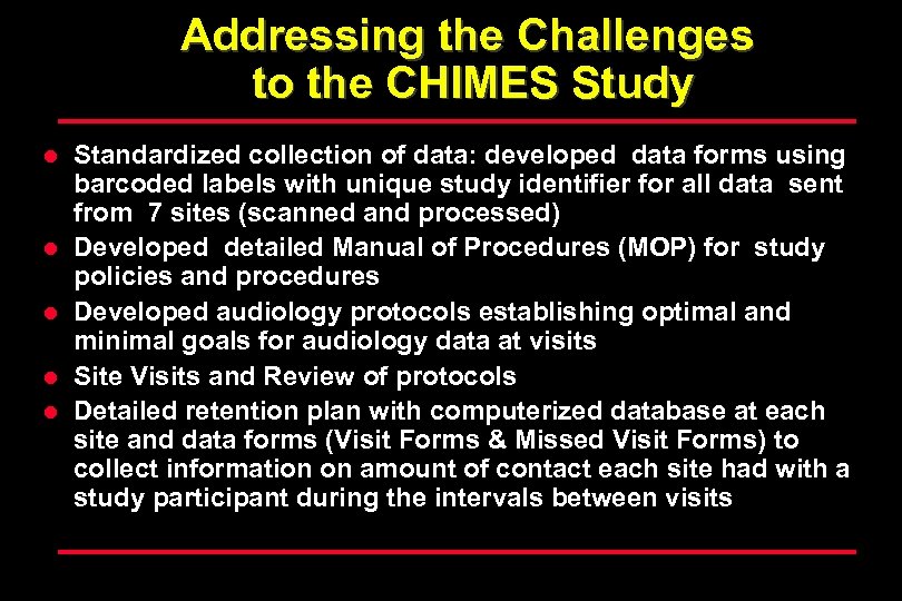 Addressing the Challenges to the CHIMES Study l l l Standardized collection of data: