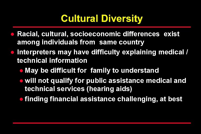 Cultural Diversity l l Racial, cultural, socioeconomic differences exist among individuals from same country