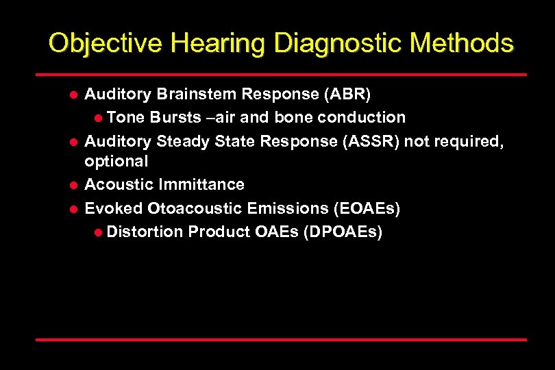 Objective Hearing Diagnostic Methods l l Auditory Brainstem Response (ABR) l Tone Bursts –air