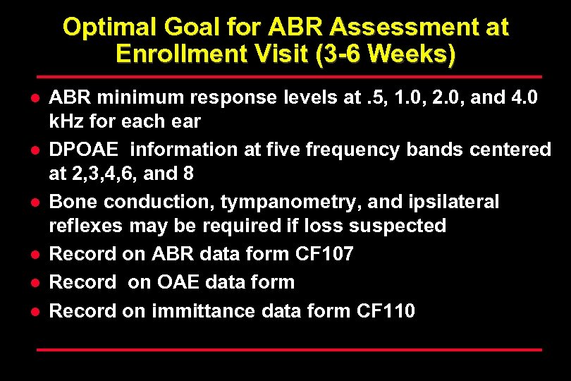Optimal Goal for ABR Assessment at Enrollment Visit (3 -6 Weeks) l l l