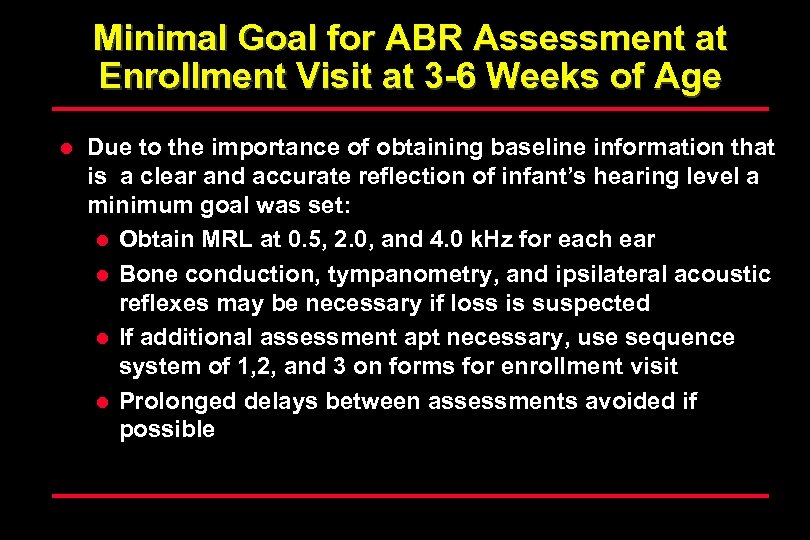 Minimal Goal for ABR Assessment at Enrollment Visit at 3 -6 Weeks of Age