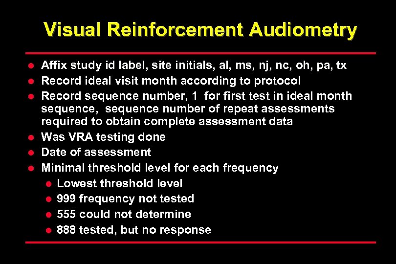 Visual Reinforcement Audiometry l l l Affix study id label, site initials, al, ms,
