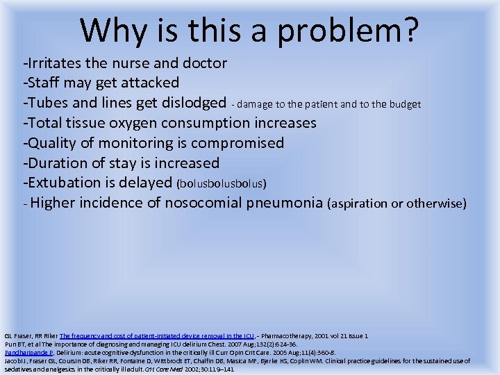 Why is this a problem? -Irritates the nurse and doctor -Staff may get attacked
