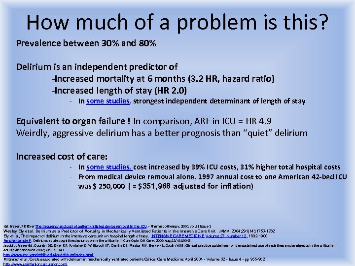 How much of a problem is this? Prevalence between 30% and 80% Delirium is