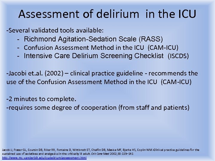 Assessment of delirium in the ICU -Several validated tools available: - Richmond Agitation-Sedation Scale