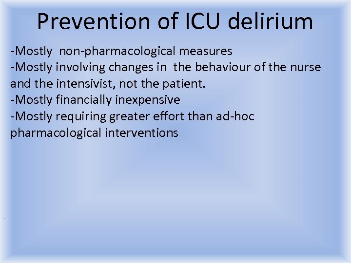 Prevention of ICU delirium -Mostly non-pharmacological measures -Mostly involving changes in the behaviour of