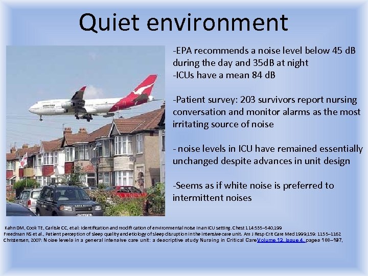 Quiet environment -EPA recommends a noise level below 45 d. B during the day