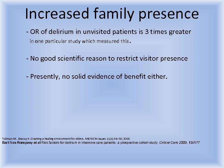 Increased family presence - OR of delirium in unvisited patients is 3 times greater