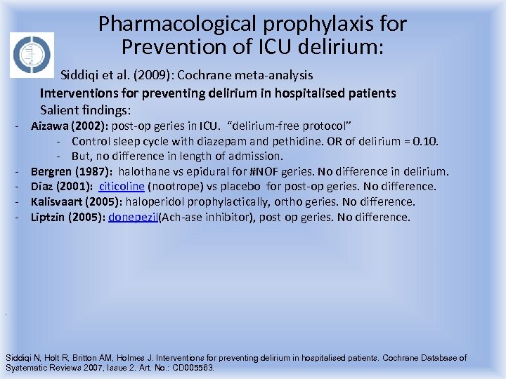 Pharmacological prophylaxis for Prevention of ICU delirium: - Siddiqi et al. (2009): Cochrane meta-analysis