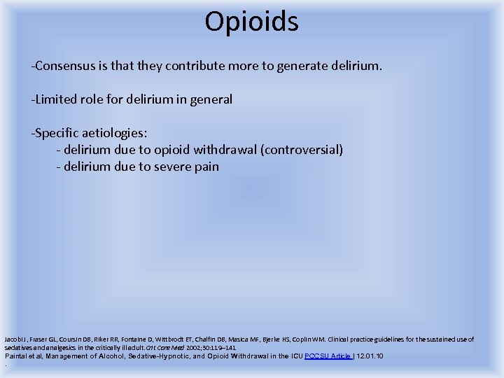 Opioids -Consensus is that they contribute more to generate delirium. -Limited role for delirium
