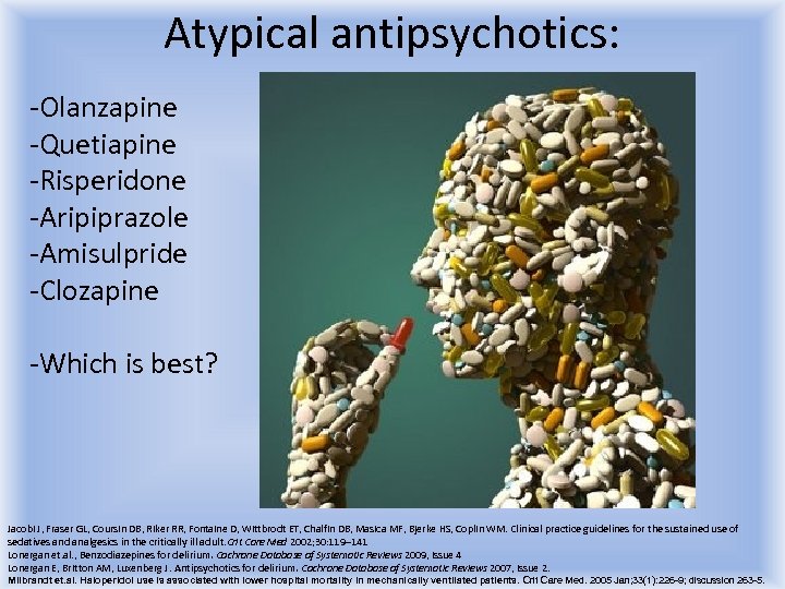 Atypical antipsychotics: -Olanzapine -Quetiapine -Risperidone -Aripiprazole -Amisulpride -Clozapine -Which is best? Jacobi J, Fraser