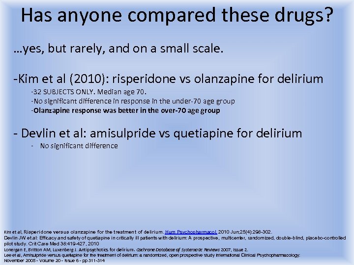 Has anyone compared these drugs? …yes, but rarely, and on a small scale. -Kim