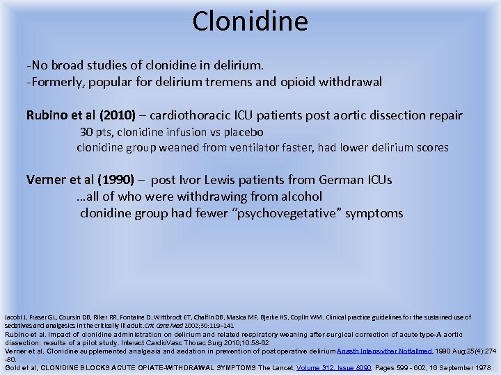 Clonidine -No broad studies of clonidine in delirium. -Formerly, popular for delirium tremens and