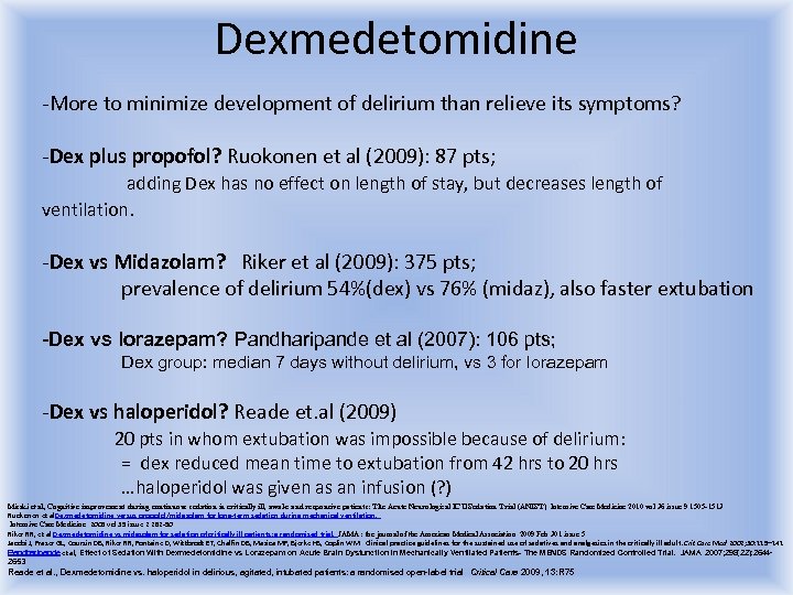 Dexmedetomidine -More to minimize development of delirium than relieve its symptoms? -Dex plus propofol?