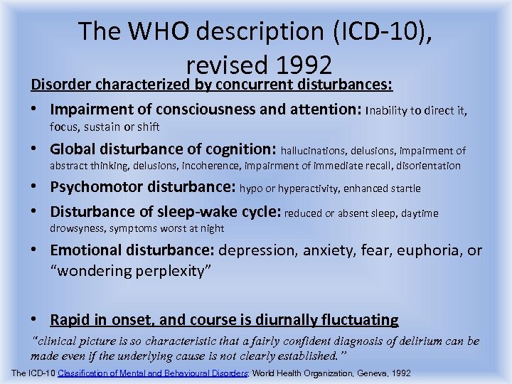 The WHO description (ICD-10), revised 1992 Disorder characterized by concurrent disturbances: • Impairment of