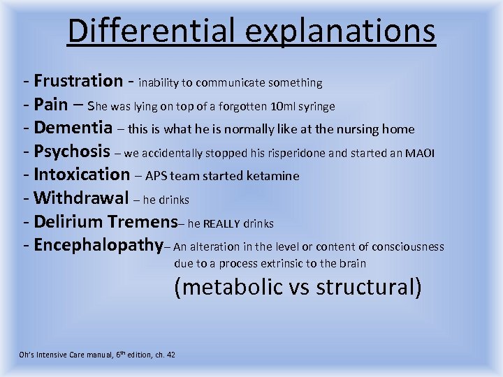 Differential explanations - Frustration - inability to communicate something - Pain – she was