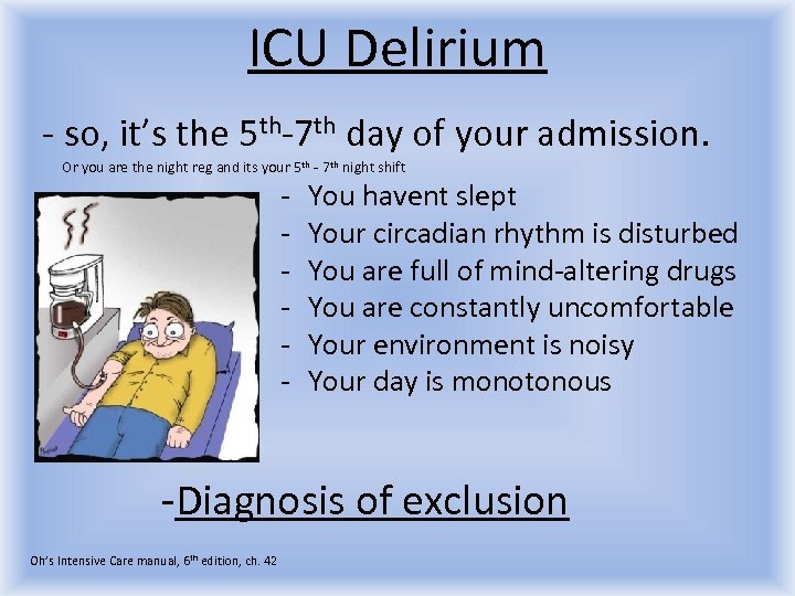 ICU Delirium - so, it’s the 5 th-7 th day of your admission. Or