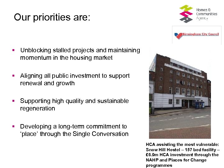 Our priorities are: § Unblocking stalled projects and maintaining momentum in the housing market