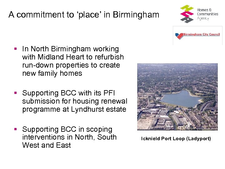 A commitment to ‘place’ in Birmingham § In North Birmingham working with Midland Heart