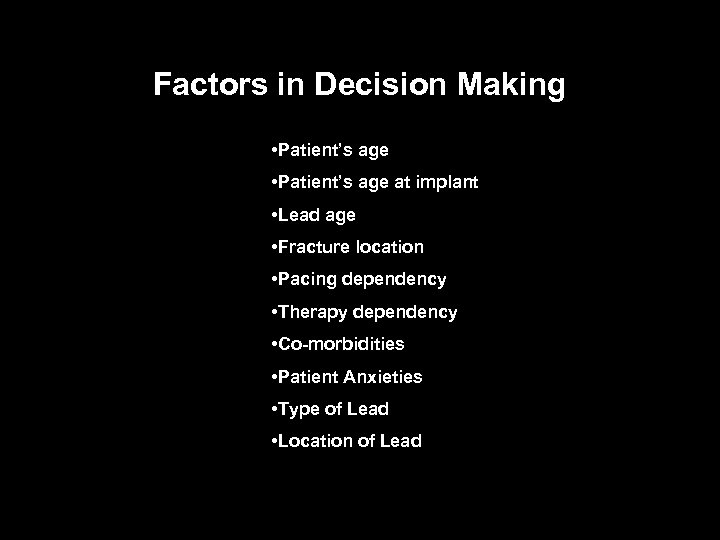 Factors in Decision Making • Patient’s age at implant • Lead age • Fracture