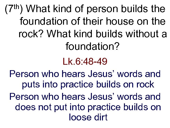 (7 th) What kind of person builds the foundation of their house on the