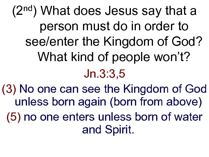 (2 nd) What does Jesus say that a person must do in order to