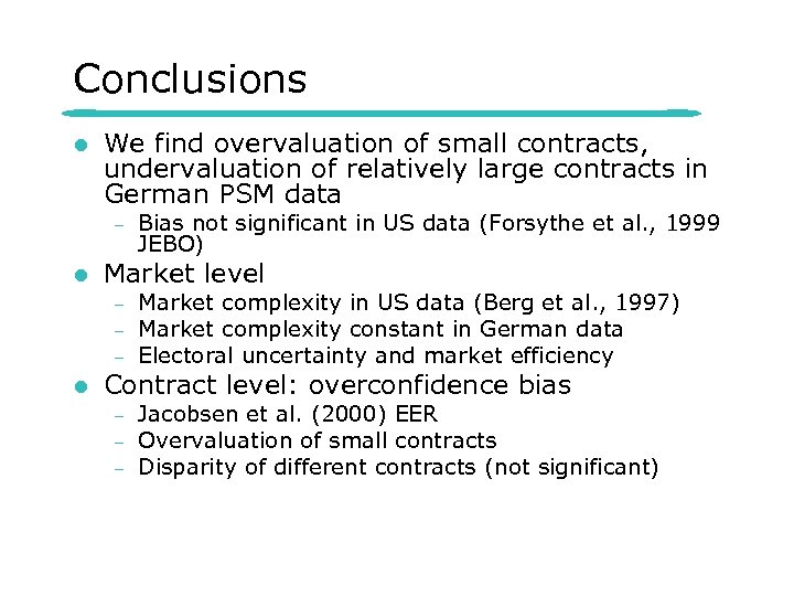 Conclusions l We find overvaluation of small contracts, undervaluation of relatively large contracts in