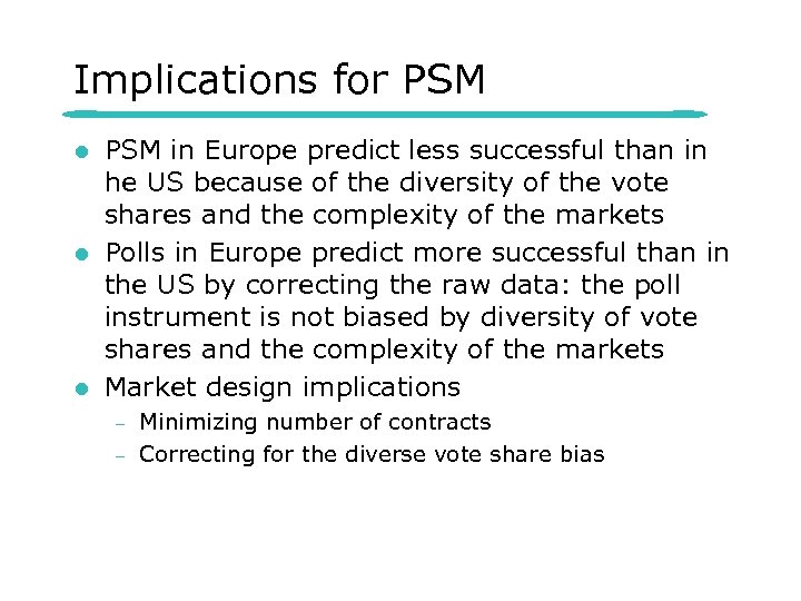 Implications for PSM l l l PSM in Europe predict less successful than in