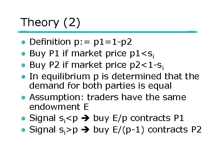 Theory (2) l l l l Definition p: = p 1=1 -p 2 Buy