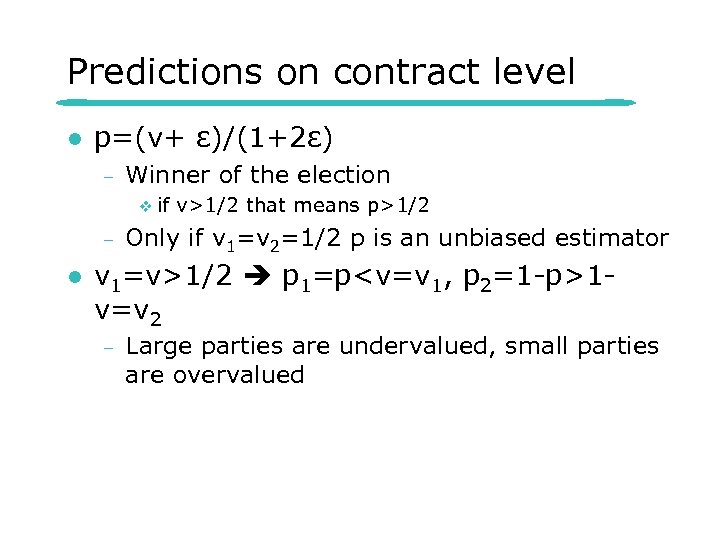 Predictions on contract level l p=(v+ ε)/(1+2ε) – Winner of the election v if