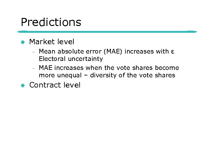 Predictions l Market level – – l Mean absolute error (MAE) increases with ε