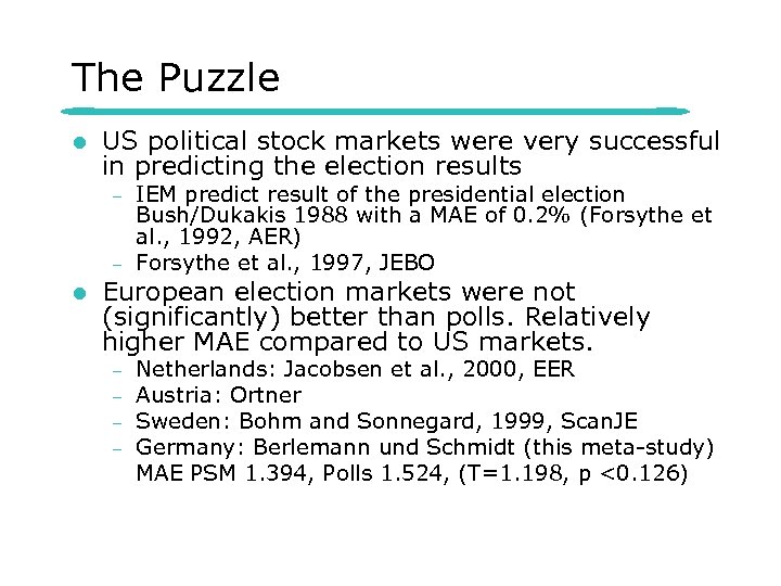 The Puzzle l US political stock markets were very successful in predicting the election