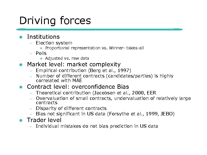 Driving forces l Institutions – Election system v – Polls v l – Empirical